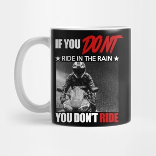 if you don't ride in the rain, you don't ride biker gift Mug